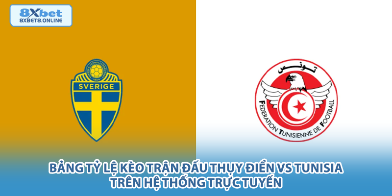 Bảng tỷ lệ kèo trận đấu Thụy Điển vs Tunisia trên hệ thống trực tuyến.