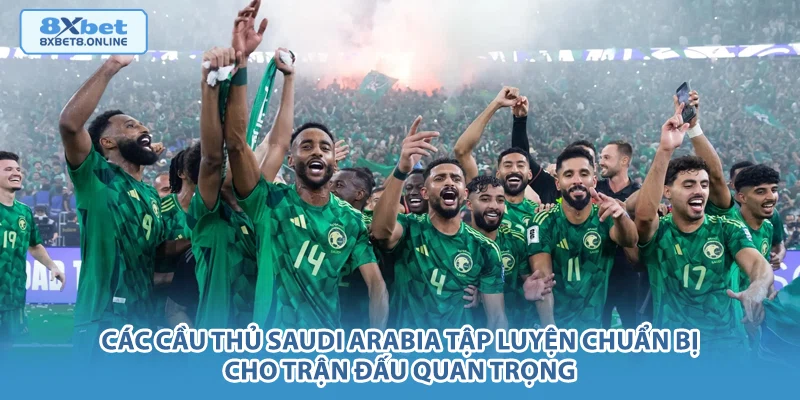 Các cầu thủ Saudi Arabia tập luyện chuẩn bị cho trận đấu quan trọng.