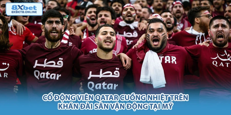 Cổ động viên Qatar cuồng nhiệt trên khán đài sân vận động tại Mỹ.