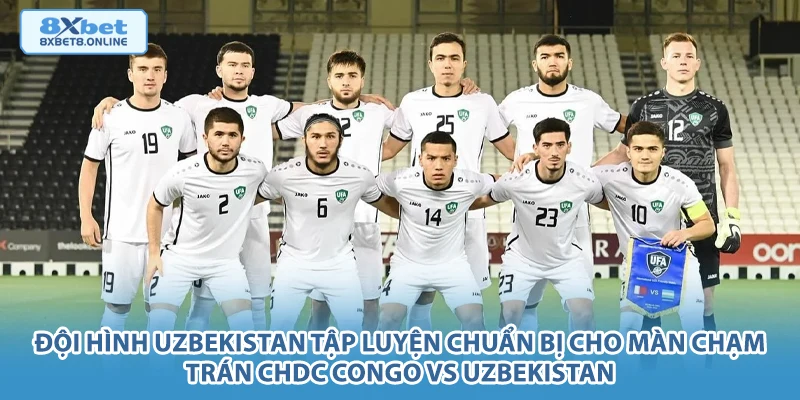 Đội hình Uzbekistan tập luyện chuẩn bị cho màn chạm trán CHDC Congo vs Uzbekistan.