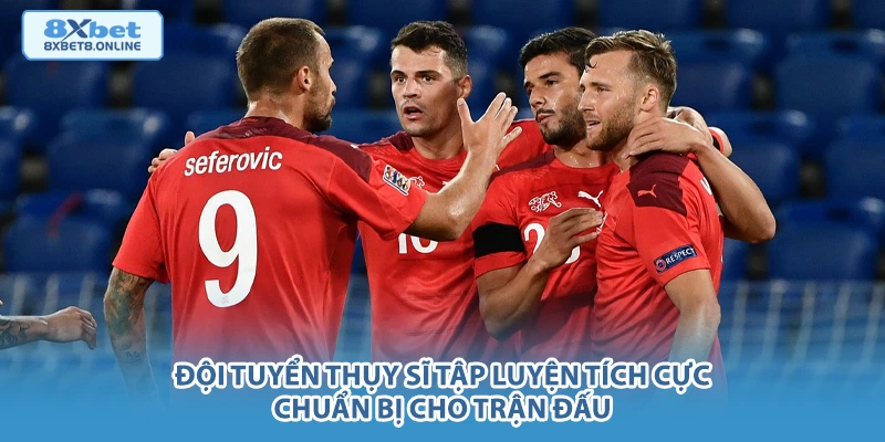 Đội tuyển Thụy Sĩ tập luyện tích cực chuẩn bị cho trận đấu.